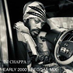 DJ CHAPPA PRESENTS EARLY 2000'S ONE DROP REGGAE MIX