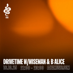 Drivetime w/ Wiseman & B Alice - Aaja channel 2 - 16 10 25