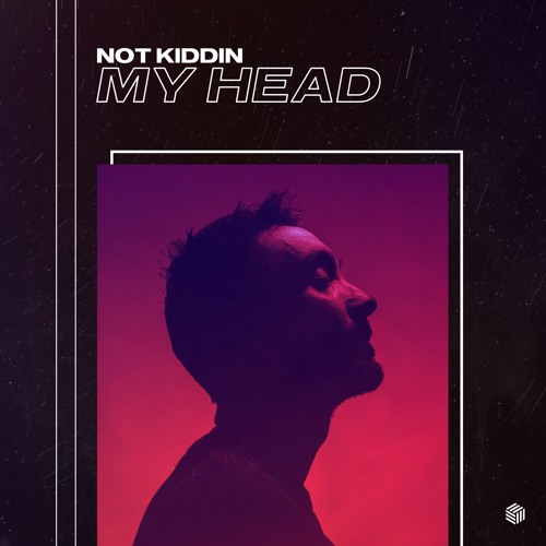Not Kiddin - My Head