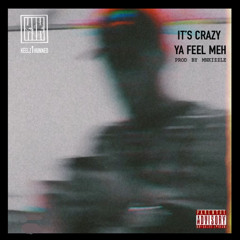 Its Crazy Yah Feel Meh  [ Prod. by MnKizzle ]