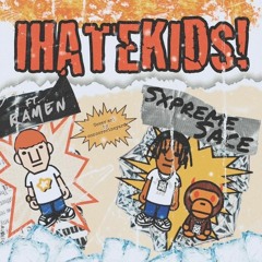 IHATEKIDS! (feat. Ramen)