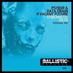 PSYB3R & Data Drain Ft Vacant Future - Cybernetic Data