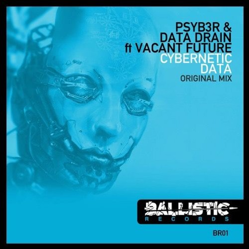 PSYB3R & Data Drain Ft Vacant Future - Cybernetic Data