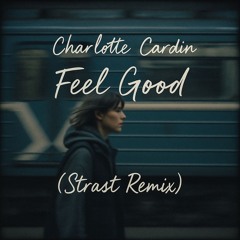 Charlotte Cardin - Feel Good (STRAST Remix)