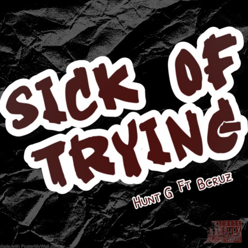 Sick Of Trying Ft Bcruz (Prod. NiNETY8)