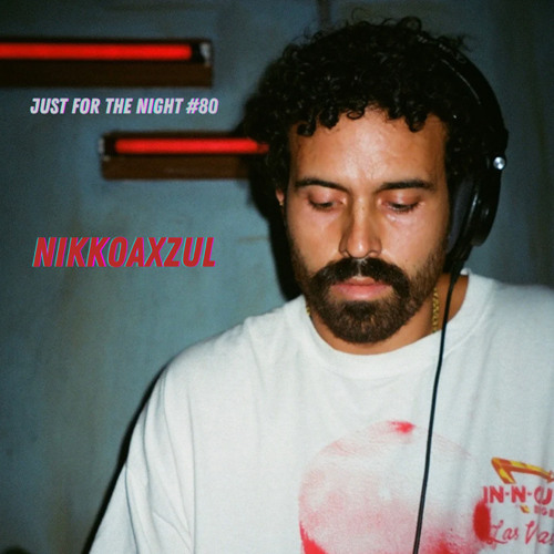 Just For The Night #80 - Nikko Axzul