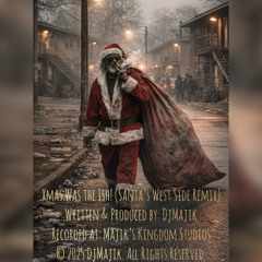 Xmas was the ish (Santa’s West Side Remix) by DjMajik.mp3