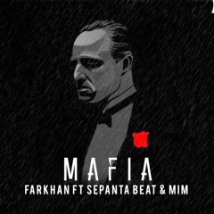 Mafia (ft Farkhan ft Sepanta Beat)