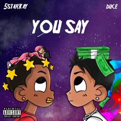 YOU SAY - 5Starkay x Official Duce