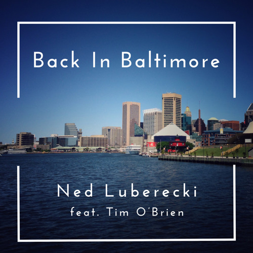 Stream Back In Baltimore.mp3 by Ned Luberecki | Listen online for free on  SoundCloud