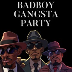 BADBOY GANGSTER PARTY