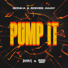 Bonka & Bombs Away - Pump It