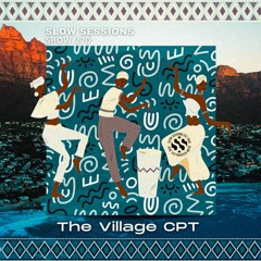 Slow Sessions 270 Mixed By The Village CPT (ZA)