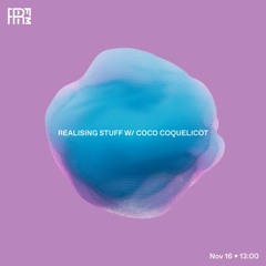 RRFM • Realising Stuff w/ Coco Coquelicot • 16-11-2022