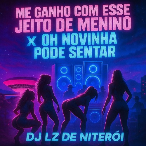 MTG ME GANHO COM ESSE JEITO DE MENINO X OH NOVINHA PODE SENTAR (DJ LZ DE NITEROI) 2K25