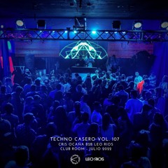 Techno Casero Vol. 107 B2B Leo Rios - Club Room Julio 2022