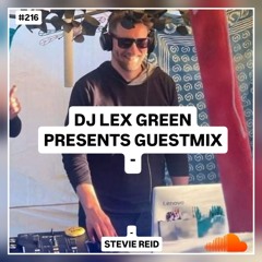 Stevie Reid - guest mix for DJ Lex Green