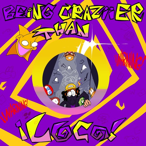 Being Craziier Than Loco