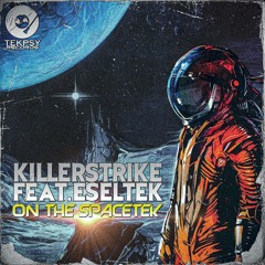 Killerstrike Feat Eseltek - On The Spacetek