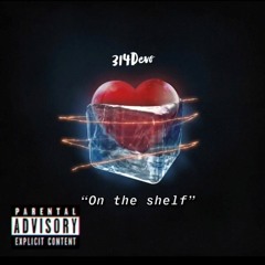 314 DEVO - On The Shelf (Prod.Malloy)