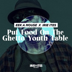 Eek-A-Mouse & Irie Ites - Put Food on the Ghetto Youth Table [Evidence Music]
