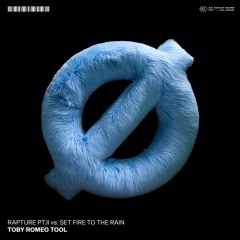 RAPTURE PT.III vs. FIRE TO THE RAIN (TOBY ROMEO TOOL)