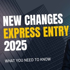 Express Entry Change in 2025: What you need to know
