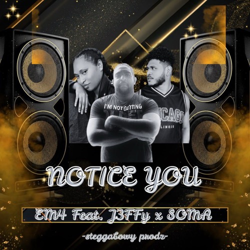 EM4 - "NOTICE YOU" Feat. J3FFy x SOMA {steggabwoy prodz} 2O25 BROK3N MELODY .