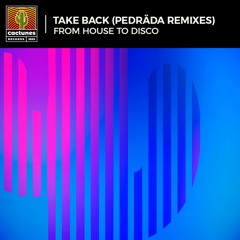 Premiere:  From House To Disco - Take Back (Pedräda Sunset Remix) [Cactunes Records]