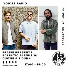 Fraise Pres: Eclectic Blends on Voices Radio w/ Duowe & T Dunn 10.08.2022
