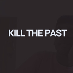 Kill The Past