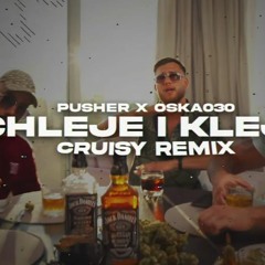 PUSHER X OSKA030 - Chleje I Kleje ALE TO VIXA (Cruisy Remix)