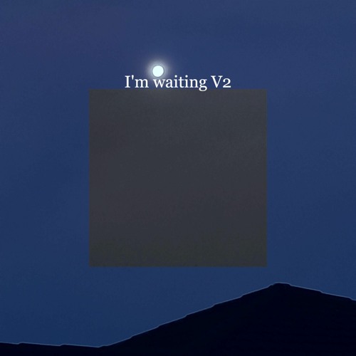 I’m waiting v2 (w/ soku & kroxii)