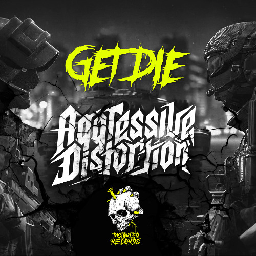 Get Die - Aggressive Distortion