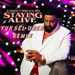DJ Khaled Ft. Drake & Lil Baby - STAYING ALIVE (Yuksel Urer Remix)