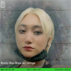 Booty Bop Shop w/ ciringe [The Other Radio]