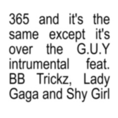 i wanna b that 365 (ft. Lady Gaga, Shy Girl and BB Trickz)