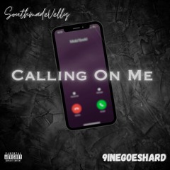 Southmadevellly - Calling On Me Ft. 9ineGoesHard {Mastered}
