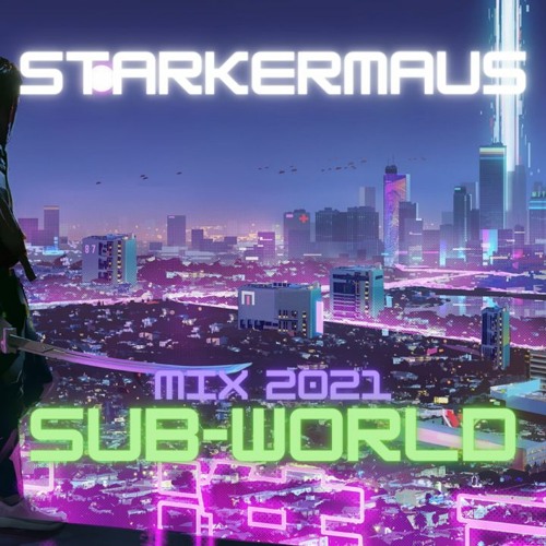 Sub-World | StarkerMaus | Mix 2021