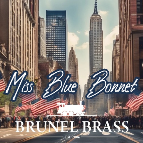 Miss Blue Bonnet [Rob Tolhurst - Brunel Brass]