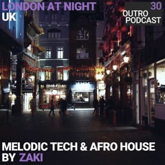 30: Zaki | Melodic Tech & Afro House | London At Night