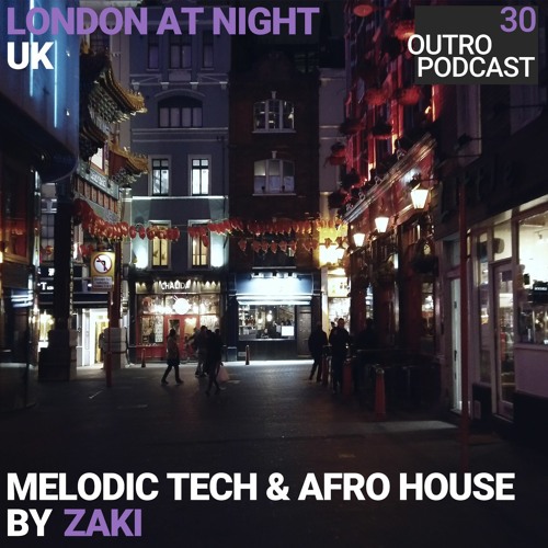 30: Zaki | Melodic Tech & Afro House | London At Night