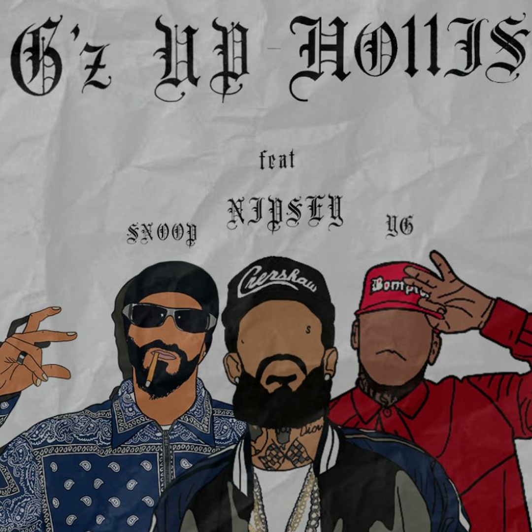 Stream G'z Up - Ho11is Ft. Snoop Dogg, Nipsey Hussle, & YG by 