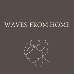 WAVES FROM HOME