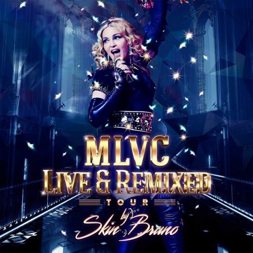 MADONNA MLVC LIVE & REMIXED TOUR BY SKIN BRUNO