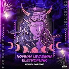NOVINHA LEVADINHA - DJ NEKINE & DJ CORLE (ELETROFUNK)