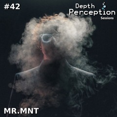 Depth Perception Sessions #42 - MR.MNT