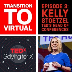 Transition to virtual — Kelly Stoetzel, Head of Conferences, TED