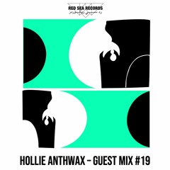 𝐆𝐔𝐄𝐒𝐓 𝐌𝐈𝐗 - Hollie Anthwax [RSRGM#019/TECHNOID]