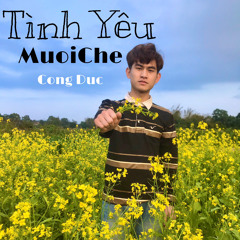 TÌNH YÊU MƯỜI CHÈ | CÔNG ĐỨC OFFICIAL